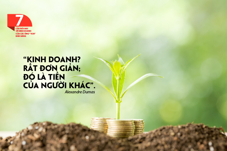 7 câu nói hay về kinh doanh của các ông ” Vua” bán hàng