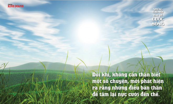 <p>
Đôi khi, không cẩn thận biết một số chuyện, mới phát hiện ra rằng những điều bản thân để tâm lại nực cười đến thế.</p>