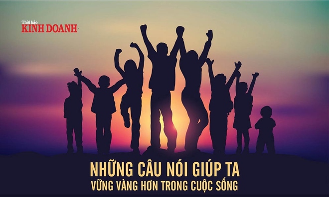 <p>
Những câu nói giúp ta vững vàng hơn trong cuộc sống</p>