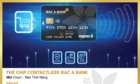'Một chạm - vạn tính năng' cùng thẻ ghi nợ nội địa BAC A BANK Chip Contactless