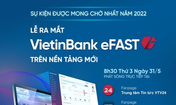 VietinBank eFAST - trợ lý tài chính đắc lực cho doanh nghiệp trong thời kỳ “bình thường mới”
