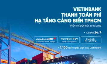VietinBank tiên phong triển khai thu phí hạ tầng cảng biển tại TP Hồ Chí Minh