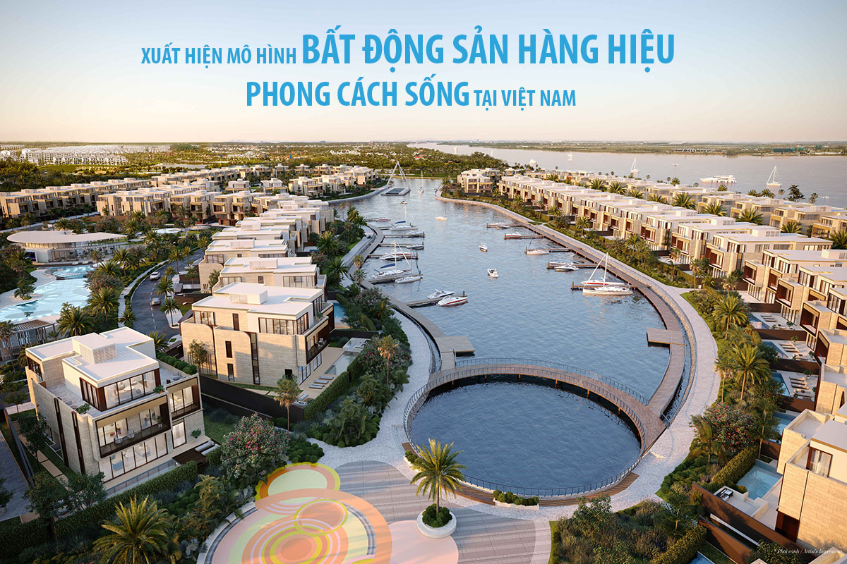 Xuất hiện mô hình Bất động sản hàng hiệu phong cách sống tại Việt Nam