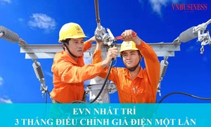 EVN nhất trí với đề xuất 3 tháng điều chỉnh giá điện một lần