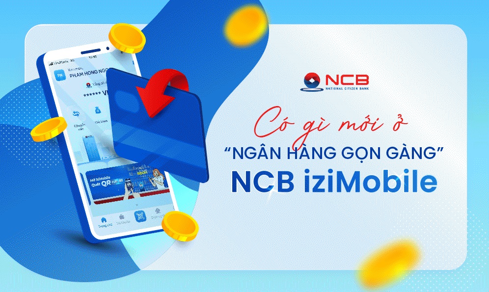 Loạt tính năng mới cực “chất” trên ứng dụng ngân hàng số NCB iziMobile