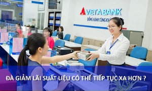 Đà giảm lãi suất liệu có thể tiếp tục xa hơn?